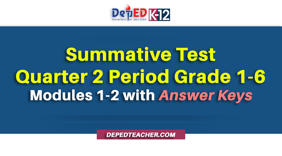 Summative Test for 2nd Quarter Period Grade 1-6 Modules 1-2 with Answer Keys dtc