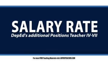 Salary rate for the DepEd's additional Positions Teacher IV-VII