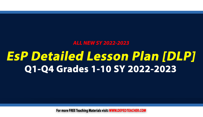 DepEd EsP Detailed Lesson Plan [DLP/DLL] Q1Q4 Grades 112 SY 20222023