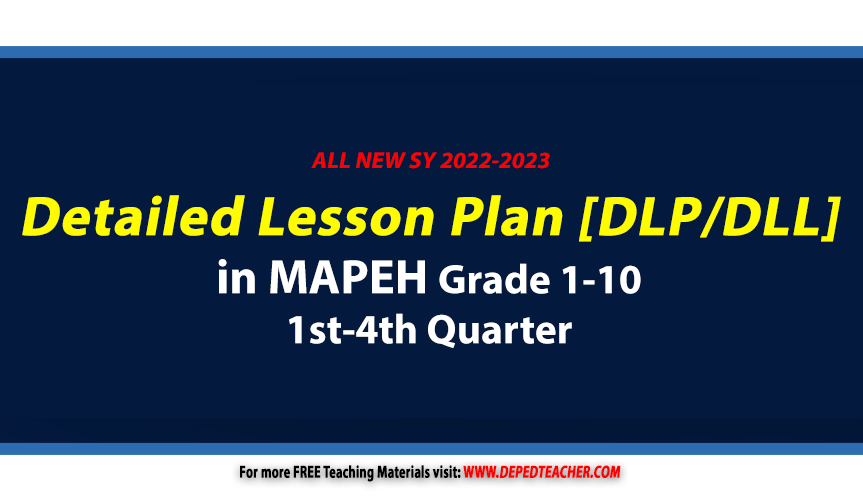 DepEd MAPEH Detailed Lesson Plan [DLP/DLL] Q1Q4 Grades 112 SY 2022