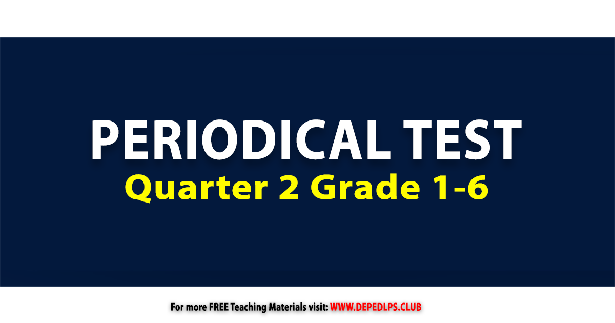 2nd Quarter Periodical Test Grade 1 6 Complete Subjects Deped Teachers Hub 0132